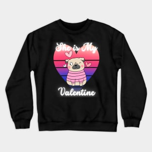 Valentine Gift She is My Valentine Crewneck Sweatshirt